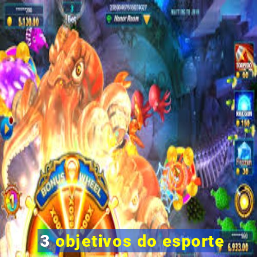 3 objetivos do esporte